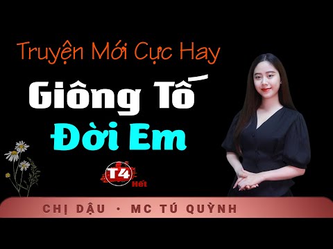 Giông Tố Đời Em Tập 4 (Hết) - Truyện Tình Hay Nhất 2024 - Nghe truyện Tú Quỳnh đọc bùi ngùi xúc động