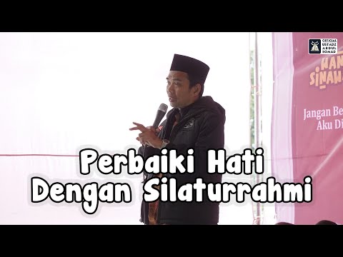 Perbaiki Hati Dengan Silaturahmi | Ustadz Abdul Somad