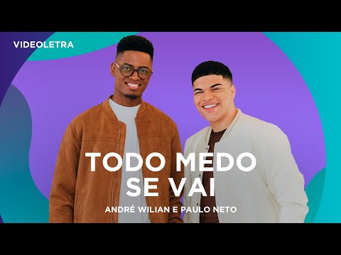 André Wilian e Paulo Neto - Todo Medo Se Vai - VideoLETRA® Oficial