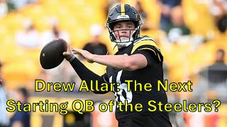 Drew Allar: The Next Starting QB of the Steelers?