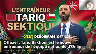 OFFICIEL : Tariq Sektioui est le nouvel entraîneur d'Oman 