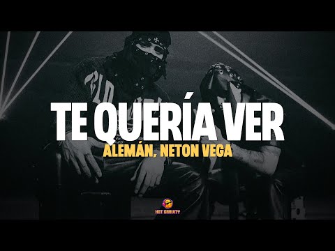 Alemán, Neton Vega - Te Quería Ver || Vídeo con letra