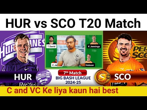 HUR vs SCO Prediction|HUR vs SCO  Team|Hobart vs Perth 7th T20 BBL Match