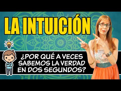 La INTUICIÓN: ¿por qué a veces SABEMOS la VERDAD en DOS SEGUNDOS?