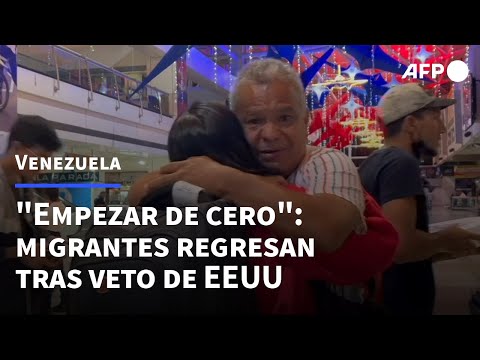 "Empezar de cero": migrantes regresan a Venezuela tras veto de EEUU | AFP