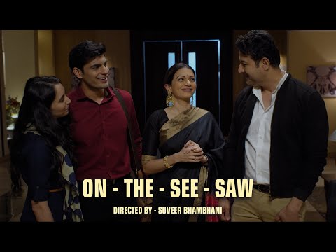 On The See Saw | Short Film | Prachee Shah Paandya | Suveer Bhambhani