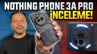 35.000 TL’ye değer mi? Nothing Phone (3a) Pro inceleme!