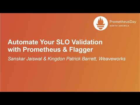 Automate Your SLO Validation with Prometheus & Flagger - Sanskar Jaiswal & Kingdon Patrick Barrett