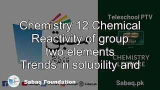 Chemistry 12 Chemical Reactivity of group two elements
Trends in solubility and