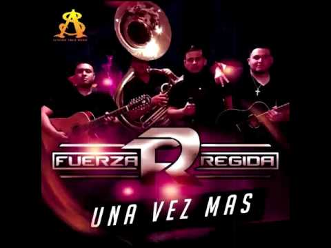 Una vez mas - Fuerza Regida (Inédita)