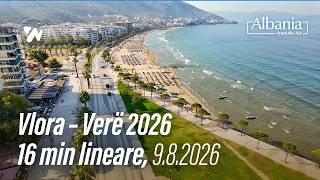 Vlora – Verë 2026 | 16 Minuta Pamje Lineare nga Ajri – Video 4K (09.08.2026)