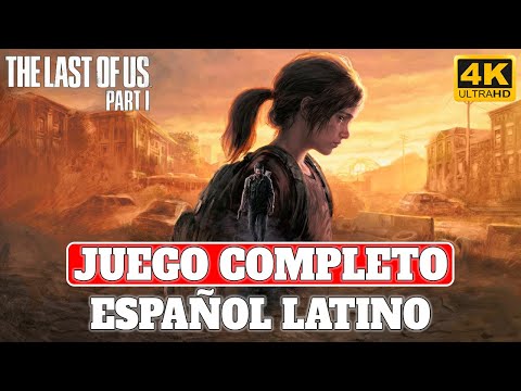 The Last of Us Parte I (Remake 2022) | Juego Completo en Español Latino - PS5 4K 60FPS