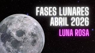 FASES LUNARES ABRIL 2026