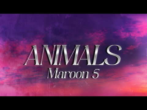 Maroon 5 - Animals (Lyrics)