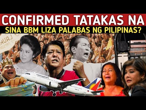 CONFIRMED! BBM AT LIZA MARCOS TATAKAS PALABAS NG BANSA BITBIT LIMPAK LIMPAK NA PERA?