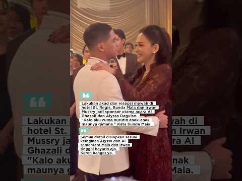 Ayah idaman, Irwan Mussry biayai acara resepsi dan Akad mewah Al Ghazali dan Alyssa Daguise