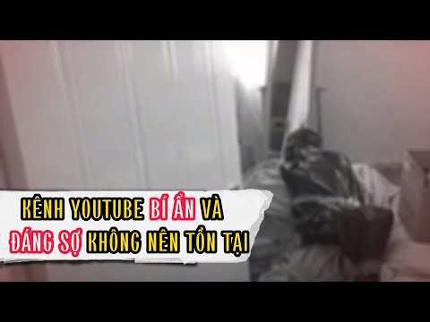 NHỮNG KÊNH YOUTUBE BÍ ẨN VÀ ĐÁNG SỢ NHẤT KHÔNG NÊN TỒN TẠI | HUY BT