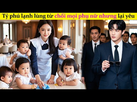 Tổng tài lạnh lùng từ chối mọi phụ nữ nhưng lại yêu bà mẹ đơn thân nuôi 5 đứa con#phimhay #cdrama