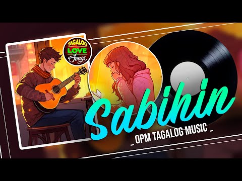 Sabihin, Mahika 🎵 Top Trending OPM Top Hits With Lyrics 🎵 Chill Out Tagalog Love Songs 2024