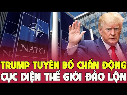 Bất mãn với liên minh, Trump tuyên bố rời NATO - Tăng ngân sách tài chính hoặc đối mặt với sụp đổ