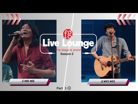 J Mg Mg + J Nyi Nyi | Part-1 |  FG Live Lounge | Season-2 #music #FGLivelounge