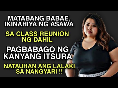 IKINAHIYA ANG ASAWA SA CLASS REUNION NG DAHIL SA BIGLANG PAGBABAGO NG ITSURA | Pinoy Tagalog Story