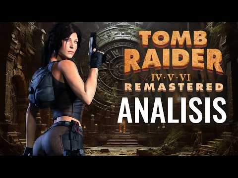 ANÁLISIS NUEVO TOMB RAIDER IV-VI REMASTERED 2024 ¿MERECE LA PENA?