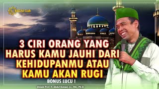 3 CIRI ORANG YANG HARUS KAMU JAUHI DARI HIDUPMU, ATAU KAMU AKAN RUGI. Ceramah Ustadz Abdul Somad