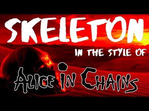 In the Style of ALICE IN CHAINS! (Skeleton)