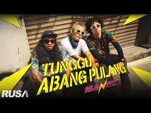 Klangit - Tunggu Abang Pulang [Official Music Video]