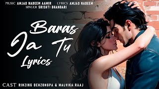 Baras Ja Tu Lyrics | Squad | Rinzing, Malvika | Amjad Nadeem Aamir, Srishti | Lyrics Jain