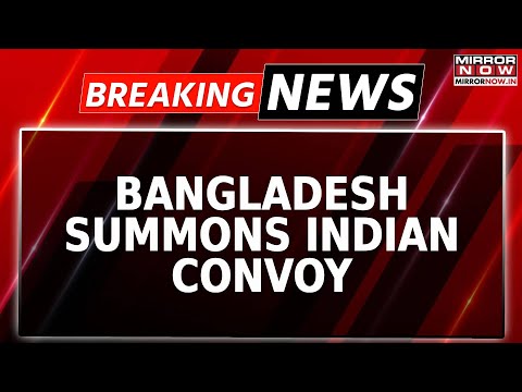 Breaking | Bangladesh Summons Indian Envoy Amid Border Tension; Dhaka Alleged Fencing Along Border