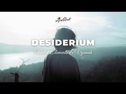 Orbital Elements & Vyanah - Desiderium [ambient piano relaxing]
