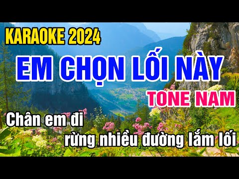 Em Chọn Lối Này Karaoke Tone Nam Nhạc Sống gia huy karaoke