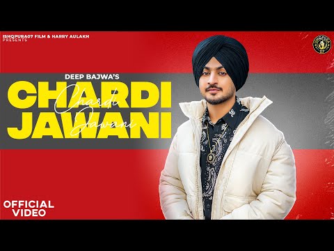 New Punjabi Song 2023 |  Chardi Jawani (OFFICIAL VIDEO ) - Deep Bajwa  |  Punjabi Song 2023