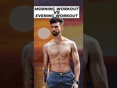 Morning vs Evening Workout - What is Best Time To Workout ?