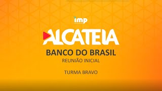 ALCATEIA - REUNIÃO INICIAL  - BB   2ª TURMA