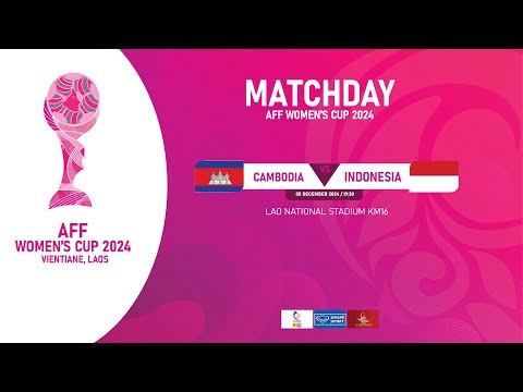 AFF WOMEN'S CUP 2024 FINAL / CAMBODIA VS INDONESIA