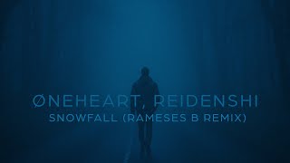 Øneheart, reidenshi - snowfall (Rameses B Remix)