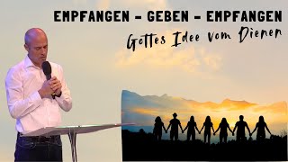 Empfangen – geben – empfangen: Gottes Idee vom Dienen   - Stephan Braun