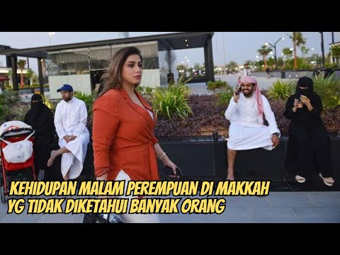 BONGKAR !! KEHIDUPAN MALAM PEREMPUAN DI MAKKAH