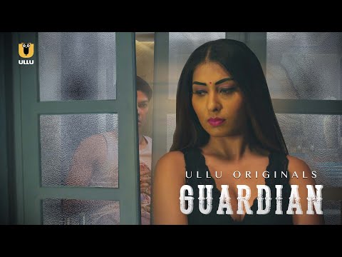 Guardian | ULLU Originals | Ruma Sharma | Anurag Verma