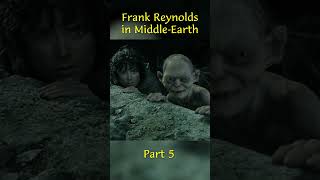 Frank Reynolds in Middle-Earth Part 5 #shorts  #lordoftherings #crossover