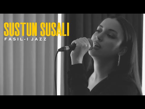 Fasıl-ı Jazz - SUSTUN SUSALI
