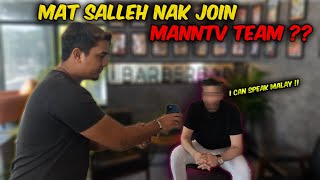 MAT SALLEH NAK JOIN MANNTV TEAM !! ACCEPT OR REJECT ?