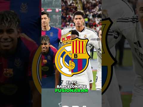 ¿Cómo sería el SUPER EQUIPO si Real Madrid y Barcelona se fusionaran?