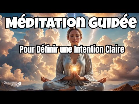 Méditation guidée pour définir une intention claire