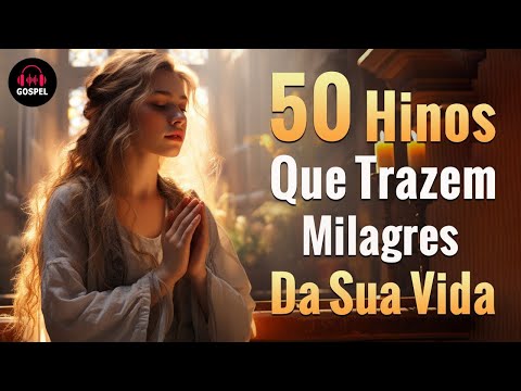 Louvores Que Trazem Milagres Da Sua Vida - As Melhores Músicas Gospel Para Ouvir 2024 - Com Letra