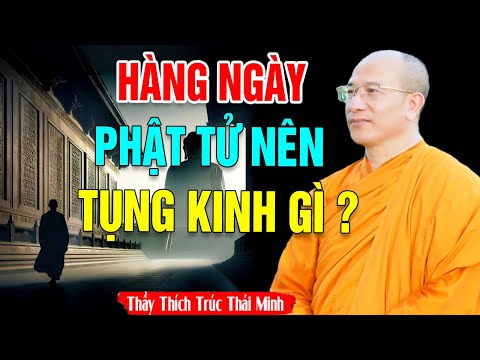 Phật Tử Tại Gia Nên Tụng Kinh Gì Thì Tốt?  Mỗi Ngày Nên Tụng Mấy Lần |   Thầy Thích Trúc Thái Minh