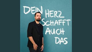 Dein Herz schafft auch das